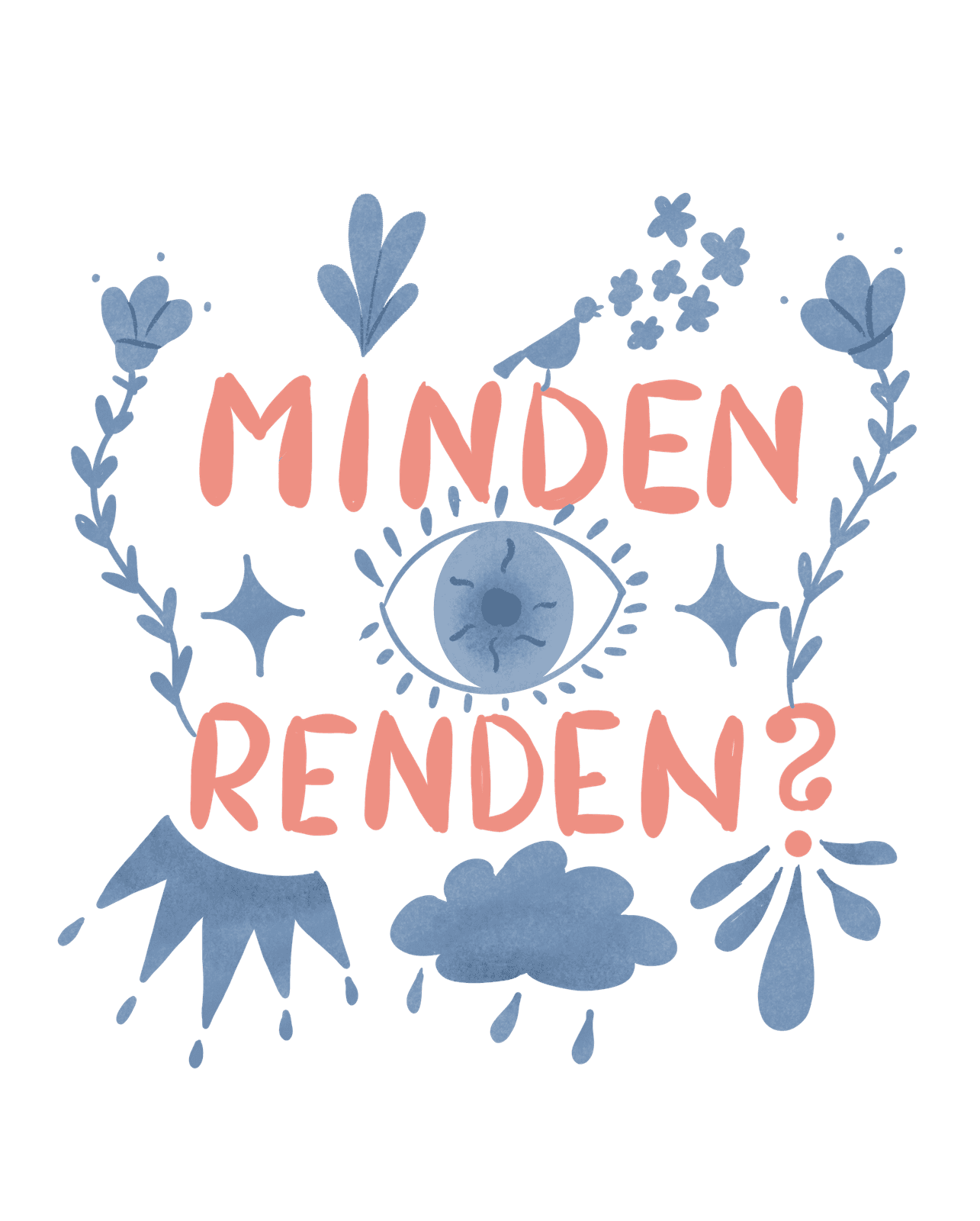 Hand-lettered Minden rendben? with clouds and rain